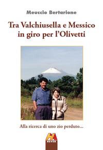 Tra Valchiusella e Messico in giro per l’Olivetti. Alla ricerca di uno zio perduto...