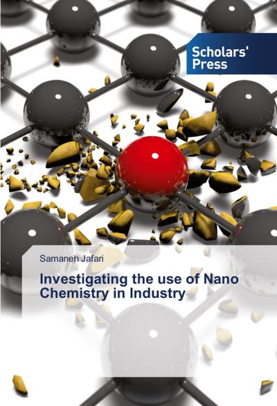 Investigating the use of Nano Chemistry in Industry