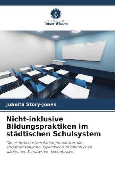 Nicht-inklusive Bildungspraktiken im städtischen Schulsystem