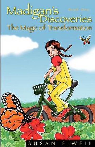 Madigan’s Discoveries: Book One - The Magic of Transformation