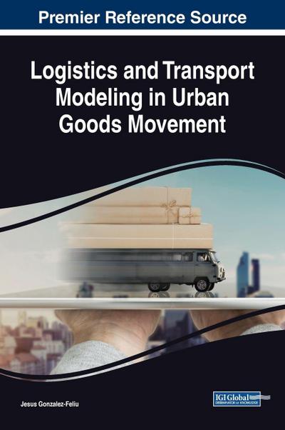 Logistics and Transport Modeling in Urban Goods Movement
