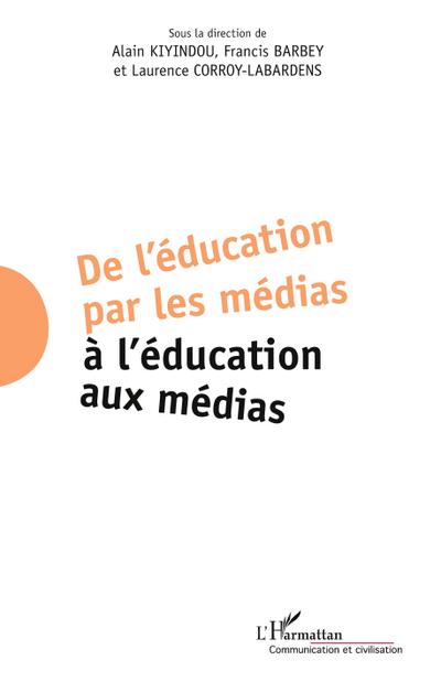 De l’éducation par les médias à l’éducation aux médias