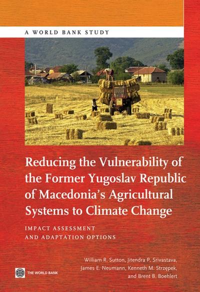 Reducing the Vulnerability of the Former Yugoslav Republic of Macedonia’s Agricultural Systems to Climate Change