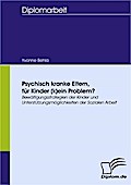 Psychisch kranke Eltern, für Kinder (k)ein Problem?