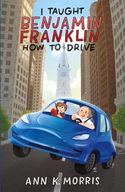 I Taught Benjamin Franklin How to Drive
