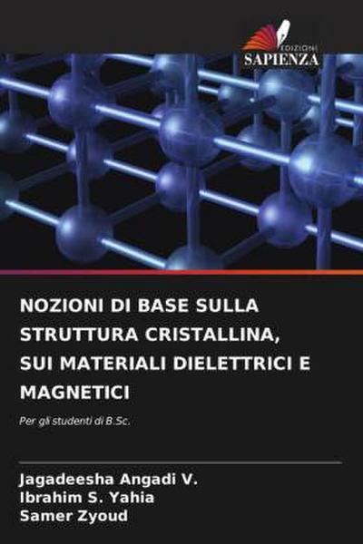 NOZIONI DI BASE SULLA STRUTTURA CRISTALLINA, SUI MATERIALI DIELETTRICI E MAGNETICI