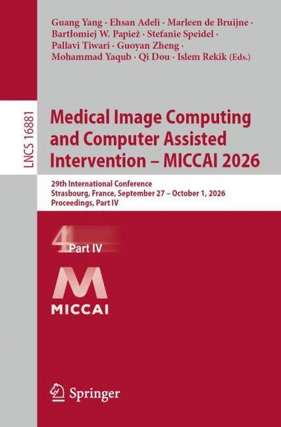 Medical Image Computing and Computer Assisted Intervention - MICCAI 2026