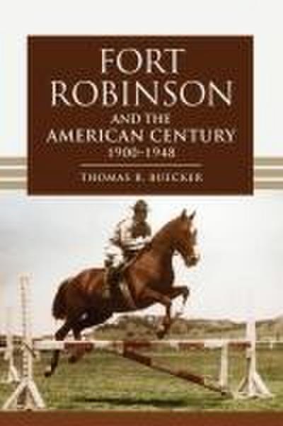 Fort Robinson and the American Century, 1900-1948