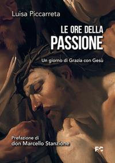 Le ore della passione. Un giorno di Grazia con Gesù