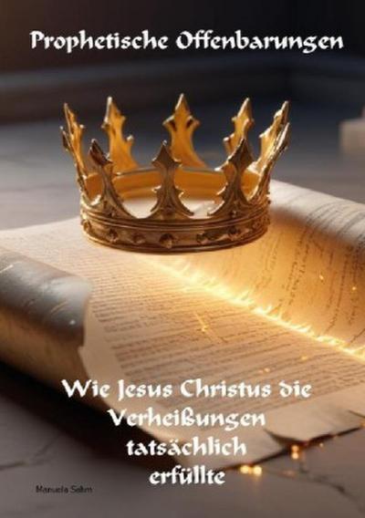Prophetische Offenbarungen,  Wie Jesus Christus die Verheißungen tatsächlich erfüllte