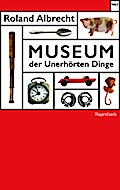 Museum der Unerhörten Dinge