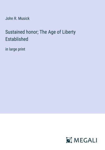 Sustained honor; The Age of Liberty Established
