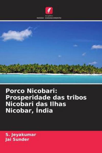 Porco Nicobari: Prosperidade das tribos Nicobari das Ilhas Nicobar, Índia