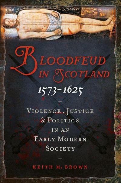 Bloodfeud in Scotland 1573-1625