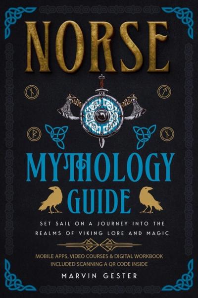 Norse Mythology Guide: Set Sail on a Journey into the Realms of Viking Lore and Magic