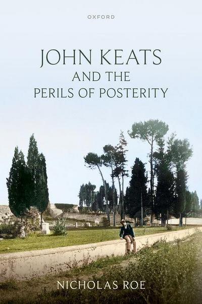 John Keats and the Perils of Posterity