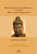 Die Lehrreden des Buddha aus der Mittleren Sammlung: Majjhima Nikaya