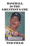 BASEBALL IS THE GREATEST GAME