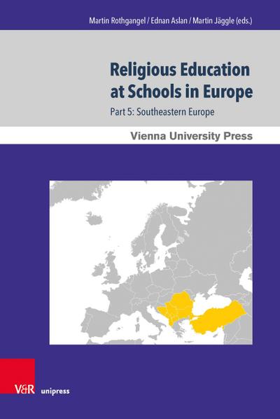 Religious Education at Schools in Europe: Part 5: Southeastern Europe. In cooperation with Sabine Hermisson and Maximillian Saudino (Wiener Forum für Theologie und Religionswissenschaft, Band 10)