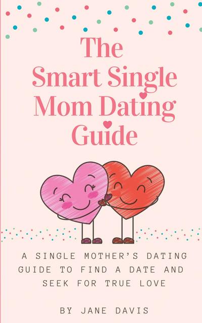 The Smart Single Mom Dating Guide