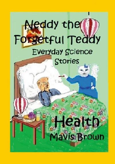 Neddy the Forgetful Teddy.  Everyday Science Stories.  Health