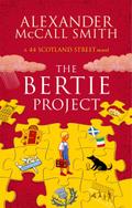 The Bertie Project: A 44 Scotland Street Novel
