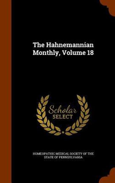 The Hahnemannian Monthly, Volume 18
