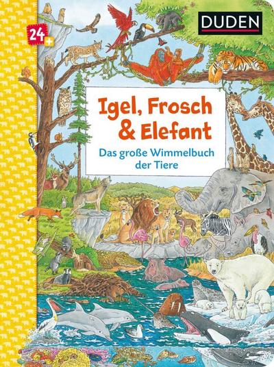 DUDEN - Igel, Frosch & Elefant: Das gr. Wimmelbuch der Tiere