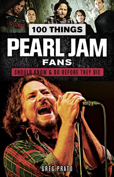 100 Things Pearl Jam Fans Should Know & Do Before They Die