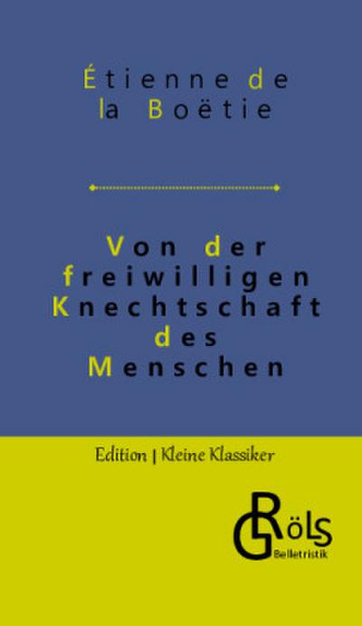 Von der freiwilligen Knechtschaft des Menschen