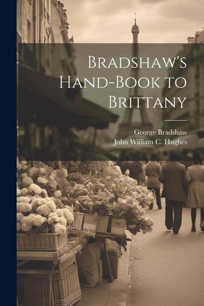 Bradshaw’s Hand-Book to Brittany