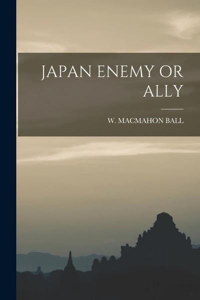 Japan Enemy or Ally
