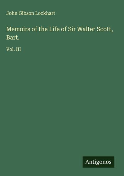 Memoirs of the Life of Sir Walter Scott, Bart.