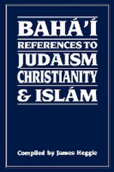 Baha’i References to Judaism Christianity & Islam