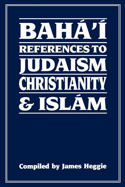 Baha’i References to Judaism Christianity & Islam