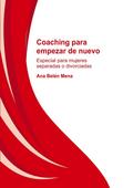 Coaching para empezar de nuevo. Especial para mujeres separadas y divorciadas