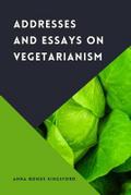 Addresses and Essays on Vegetarianism
