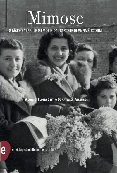 Mimose. 8 marzo 1955. Le memorie dal carcere di Anna Zucchini