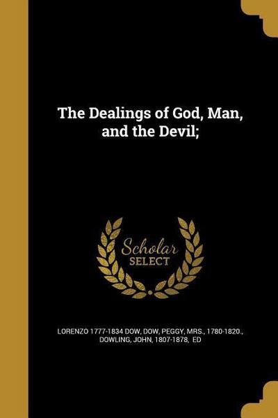 The Dealings of God, Man, and the Devil;