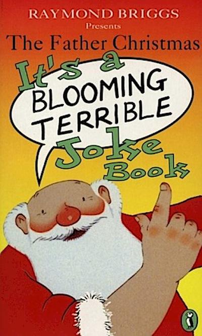 The Father Christmas it’s a Bloomin’ Terrible Joke Book