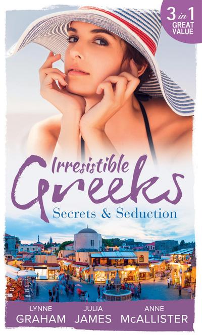 Irresistible Greeks: Secrets and Seduction: The Secrets She Carried / Painted the Other Woman / Breaking the Greek’s Rules