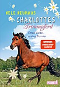 Charlottes Traumpferd 4: Erste Liebe, erstes Turni