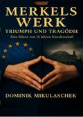 Merkels Werk – Triumph und Tragödie
