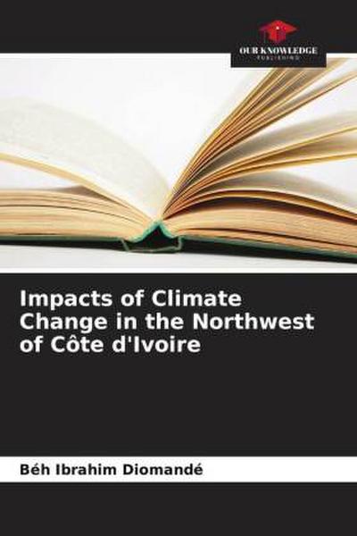 Impacts of Climate Change in the Northwest of Côte d’Ivoire