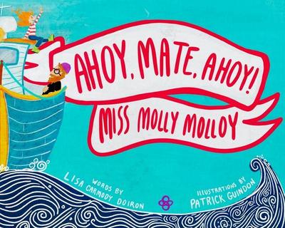 Ahoy, Mate, Ahoy! Miss Molly Molloy
