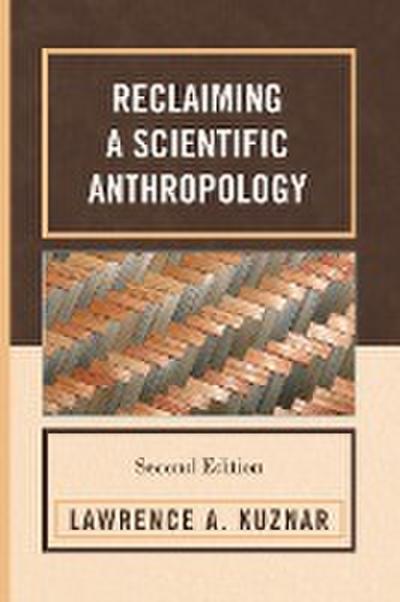 Reclaiming a Scientific Anthropology, Second Edition - Lawrence A. Kuznar