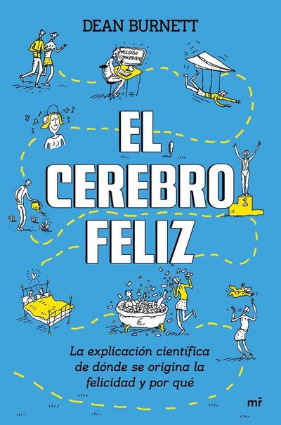 El cerebro feliz : la explicación científica de dónde se origina la felicidad y por qué