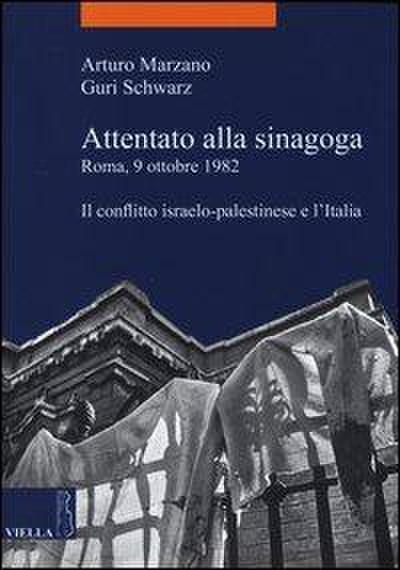 Attentato alla sinagoga. Roma, 9 ottobre 1982. Il conflitto israelo-palestinese e l’Italia