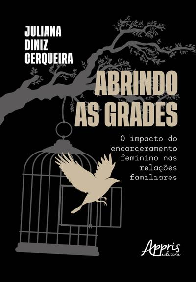 Abrindo As Grades: O impacto do Encarceramento Feminino Nas Relações Familiares