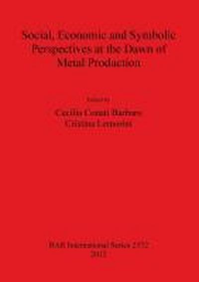 Social Economic and Symbolic Perspectives at the Dawn of Metal Production